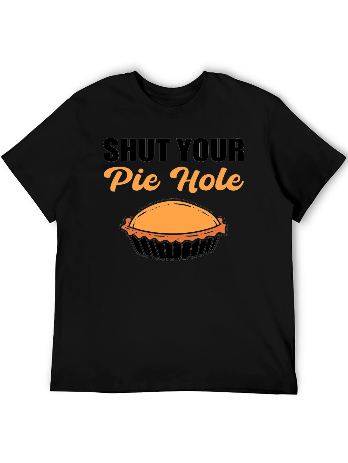 Shut Your Pie Hole T-Shirt