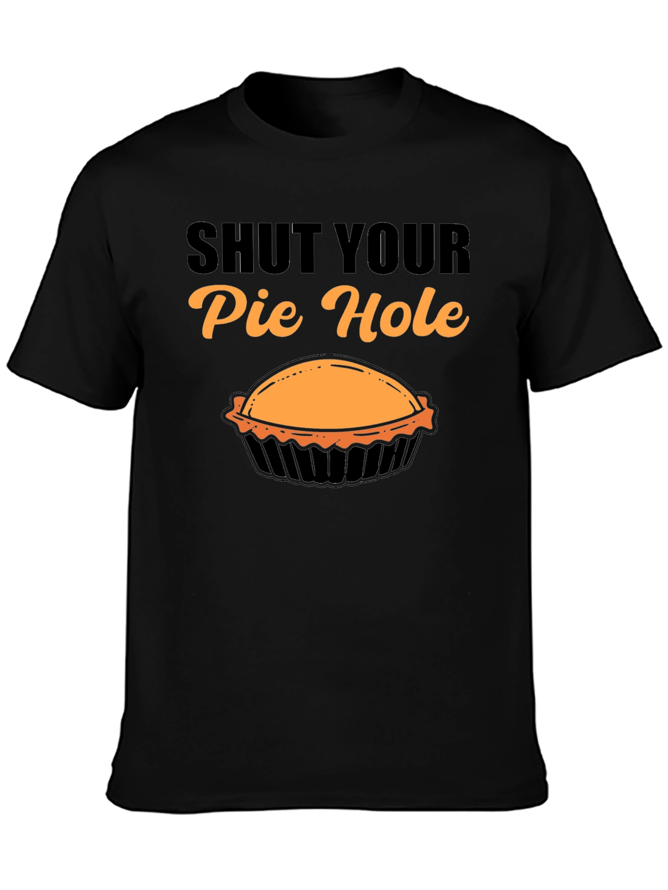 Shut Your Pie Hole T-Shirt