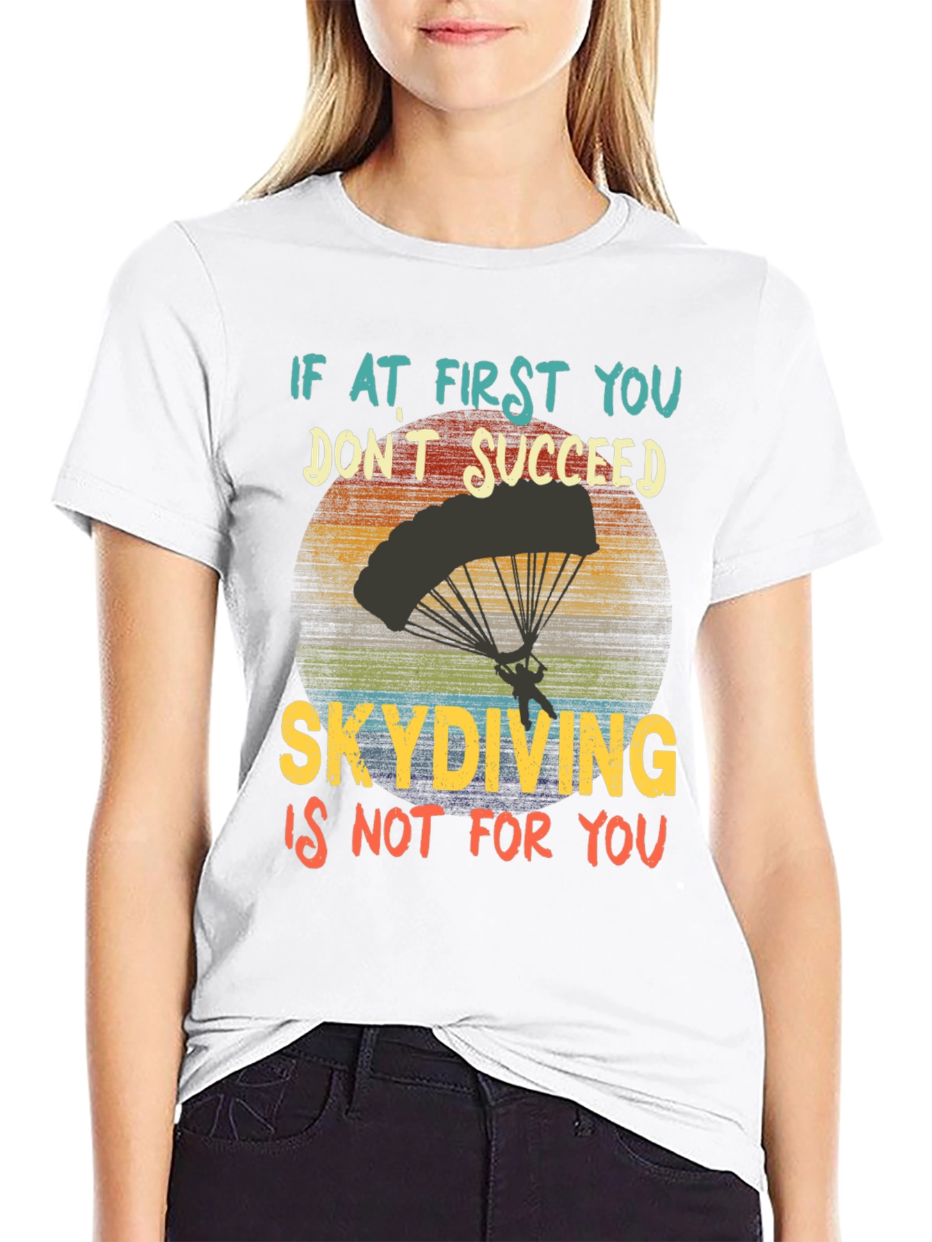 Skydiving T-Shirt: If At First You Dont Succeed