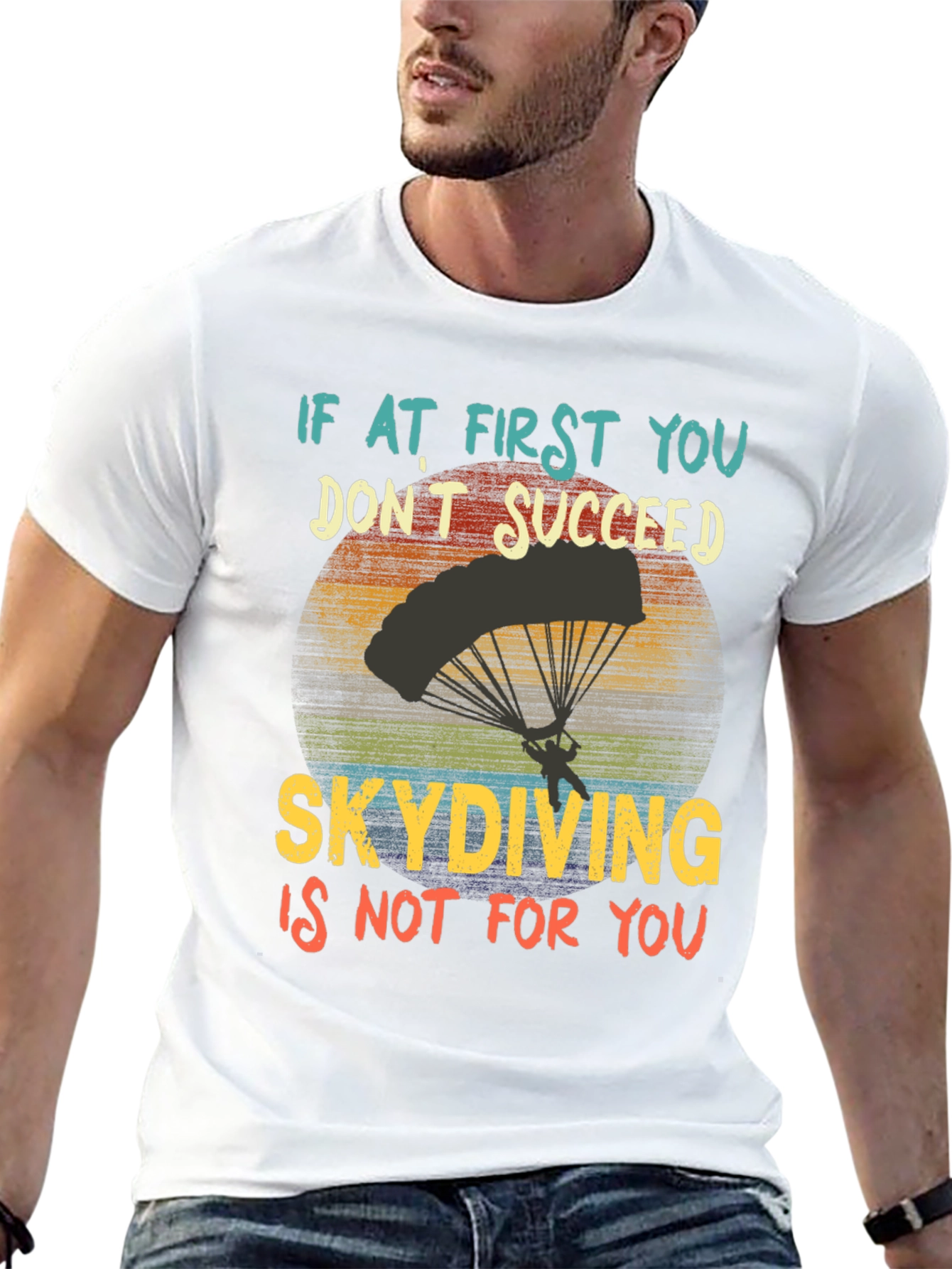 Skydiving T-Shirt: If At First You Dont Succeed