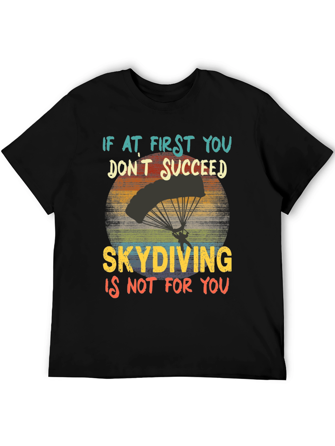 Skydiving T-Shirt: If At First You Dont Succeed