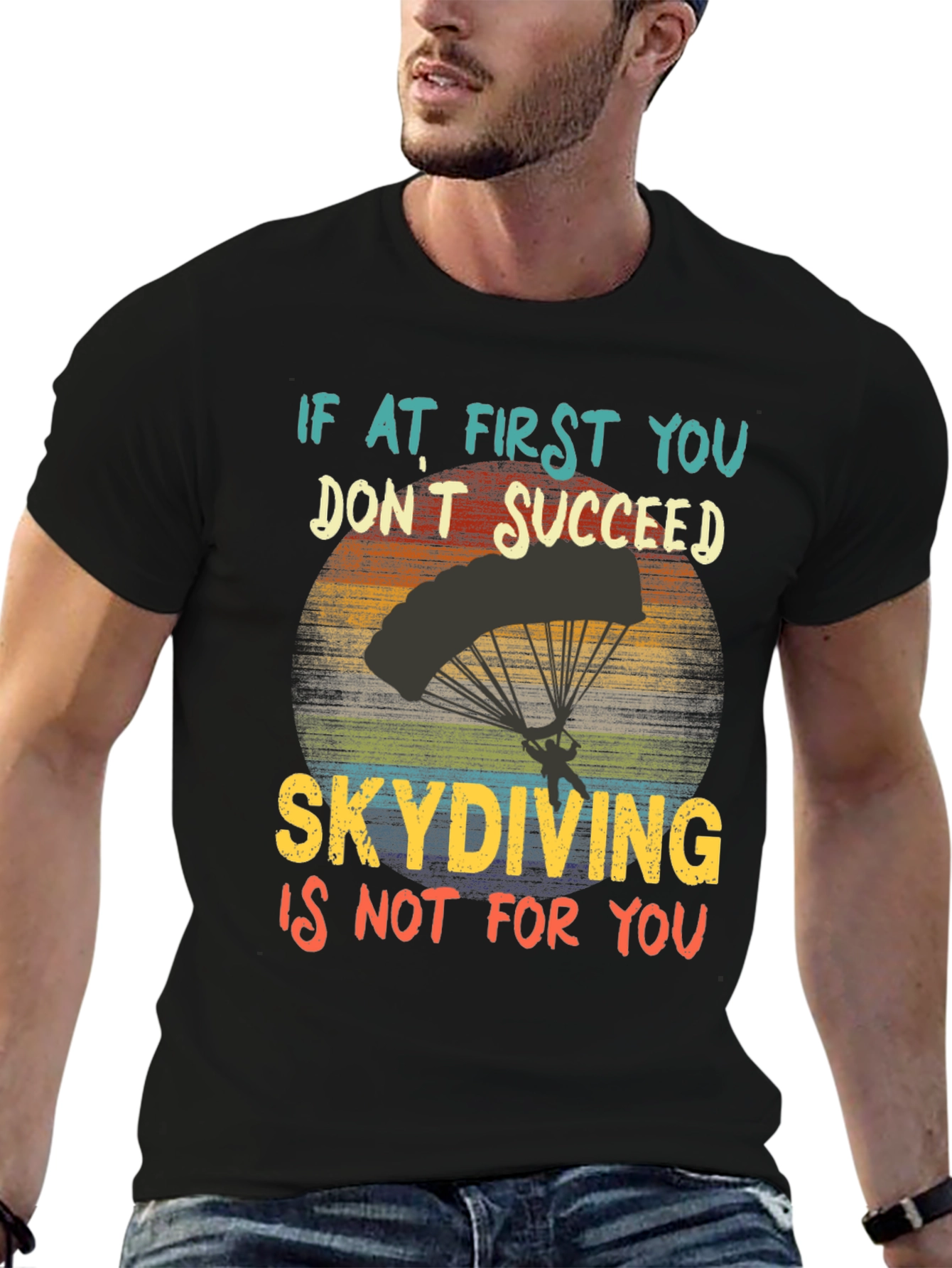 Skydiving T-Shirt: If At First You Dont Succeed