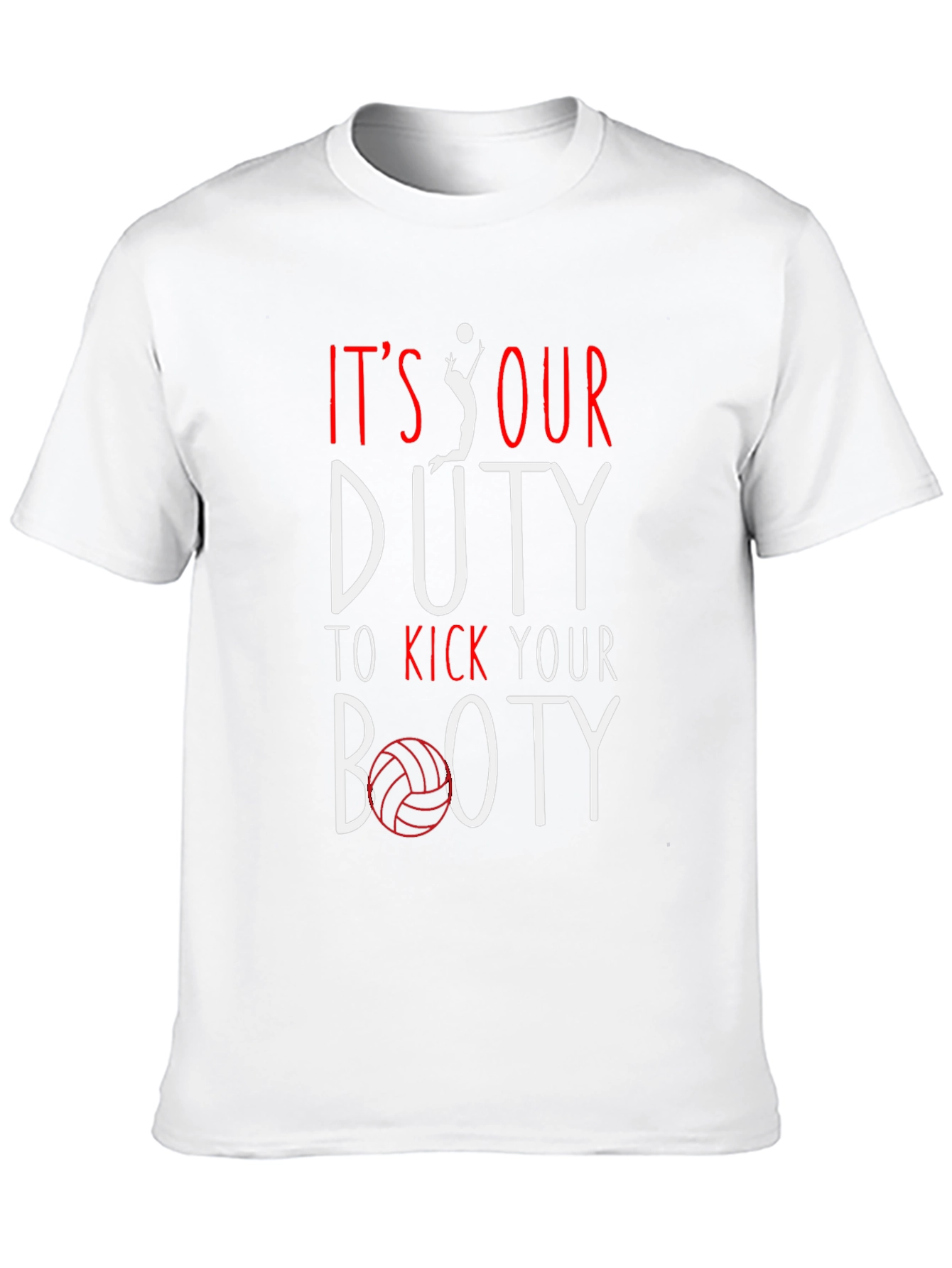 Volleyball T-Shirt: Its Our Duty to Kick Your Booty
