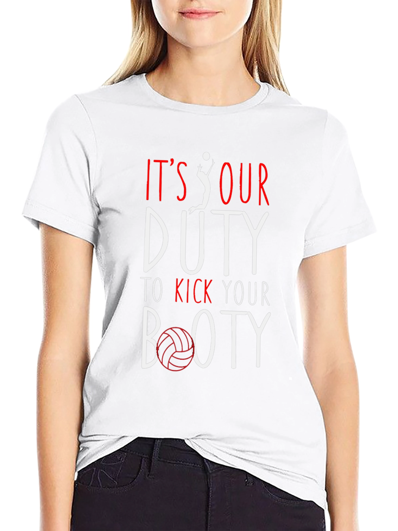 Volleyball T-Shirt: Its Our Duty to Kick Your Booty