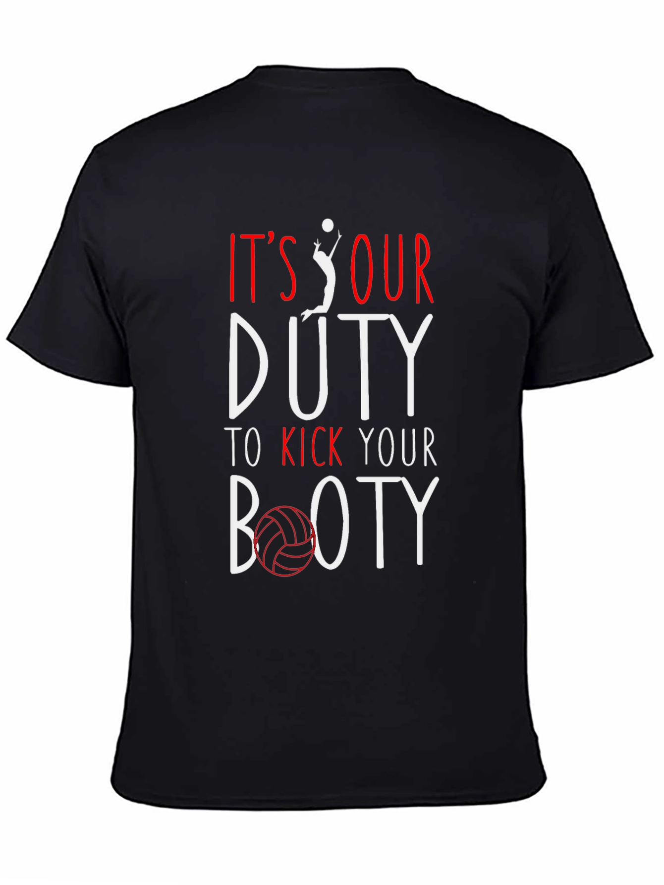 Volleyball T-Shirt: Its Our Duty to Kick Your Booty