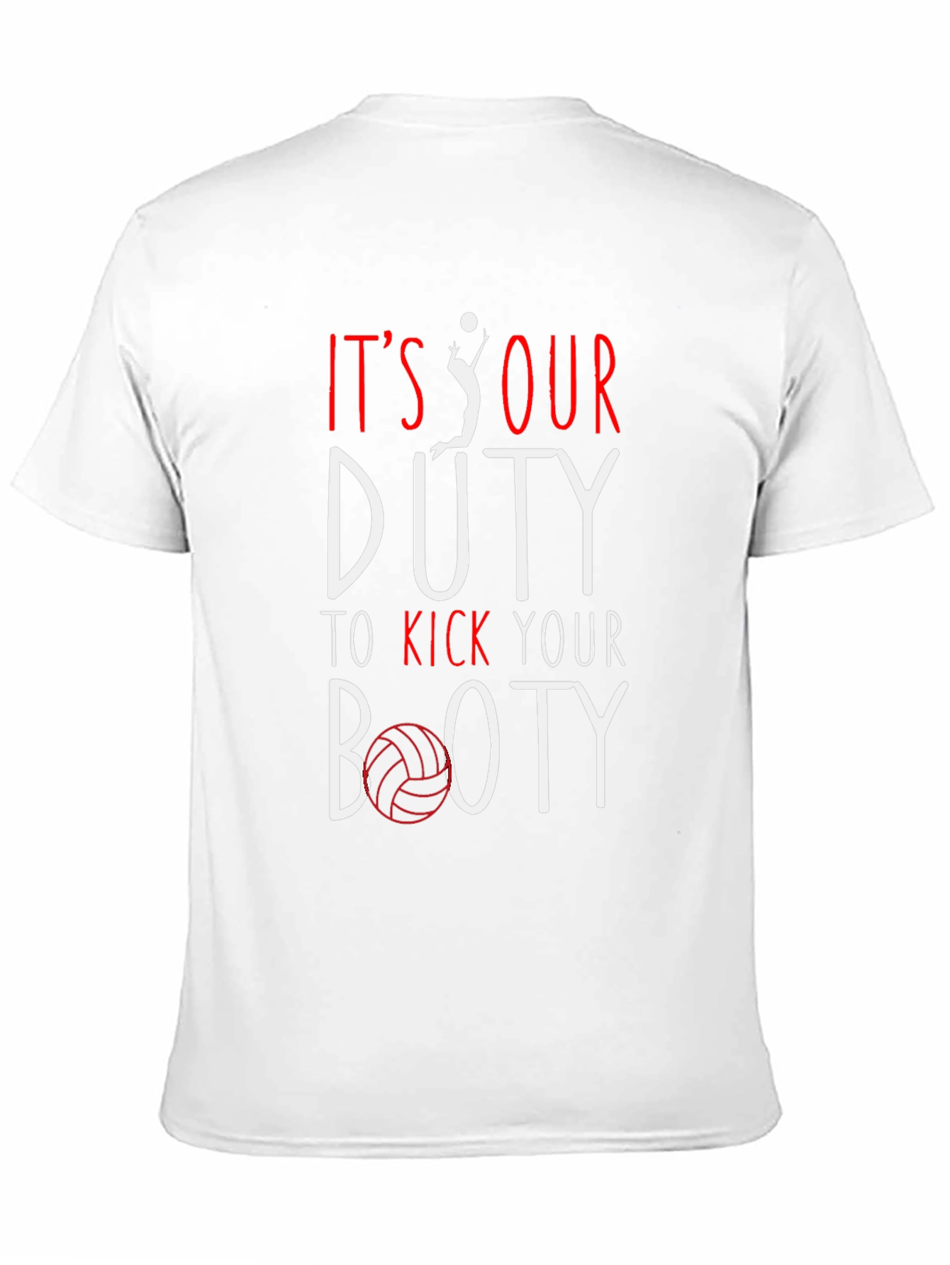 Volleyball T-Shirt: Its Our Duty to Kick Your Booty