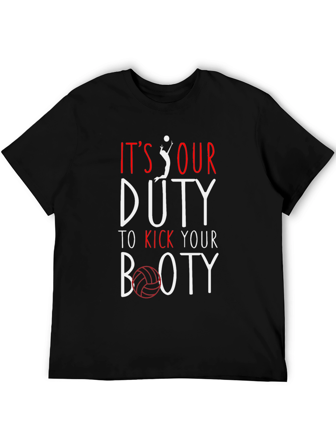 Volleyball T-Shirt: Its Our Duty to Kick Your Booty