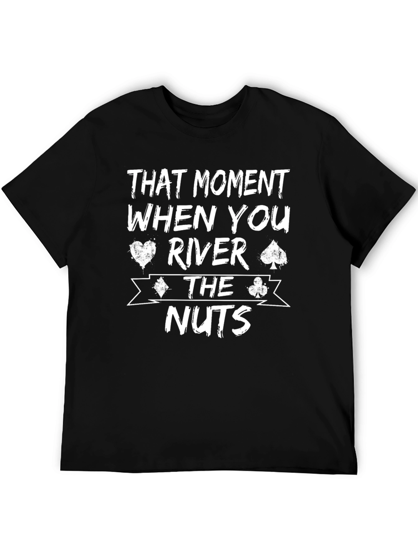 Poker Player River The Nuts Graphic T-Shirt