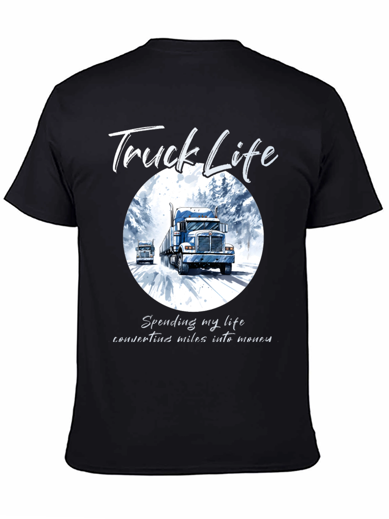 Truck Life T-Shirt: Miles Into Money