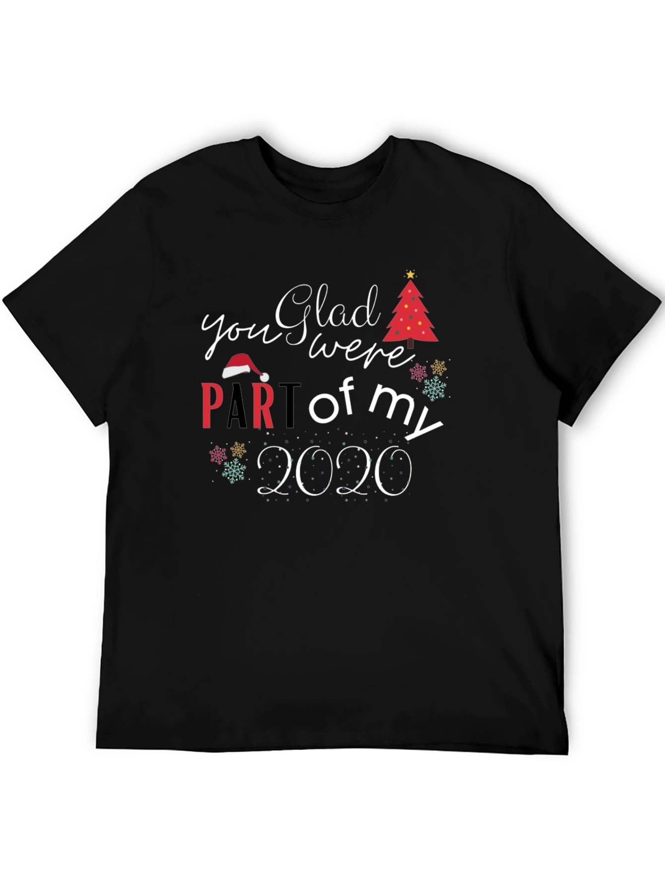 Glad You Were Part of My 2020 Christmas T-Shirt