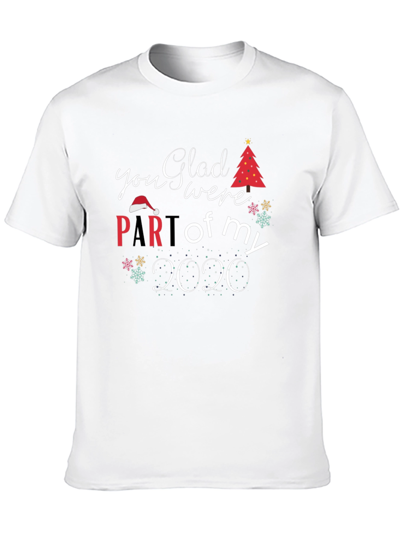 Glad You Were Part of My 2020 Christmas T-Shirt