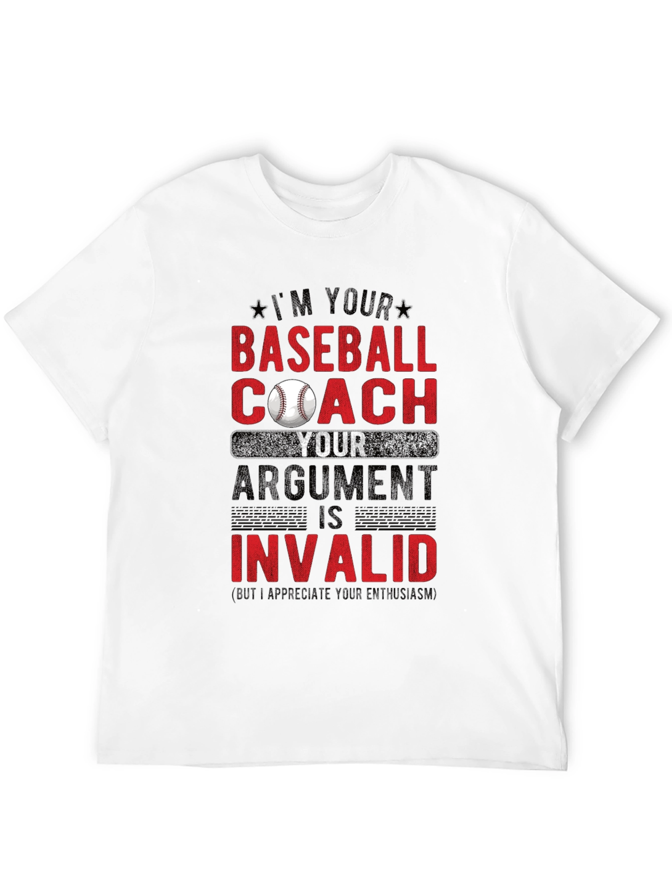 Baseball Coach T-Shirt - Argument Invalid