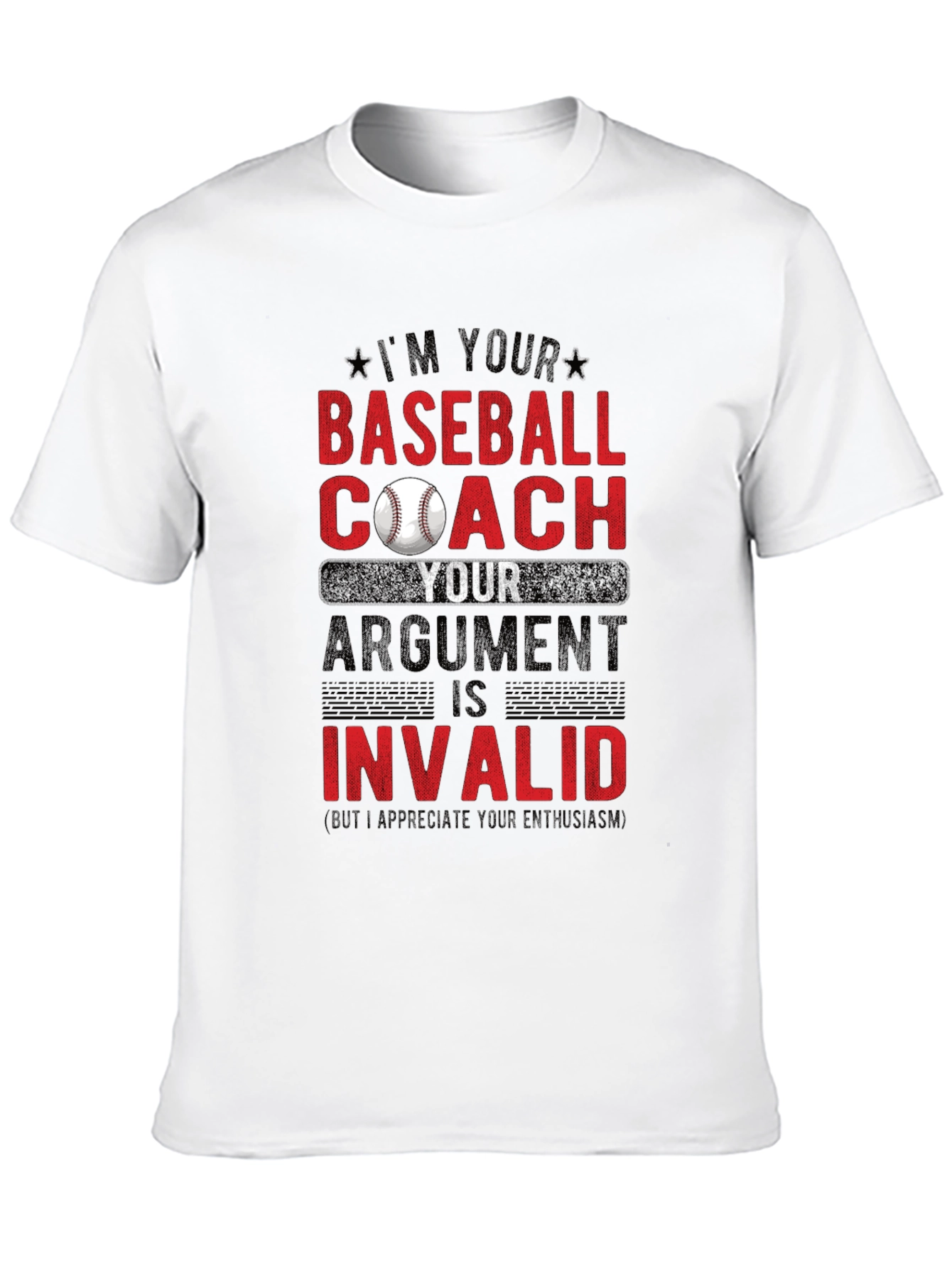 Baseball Coach T-Shirt - Argument Invalid