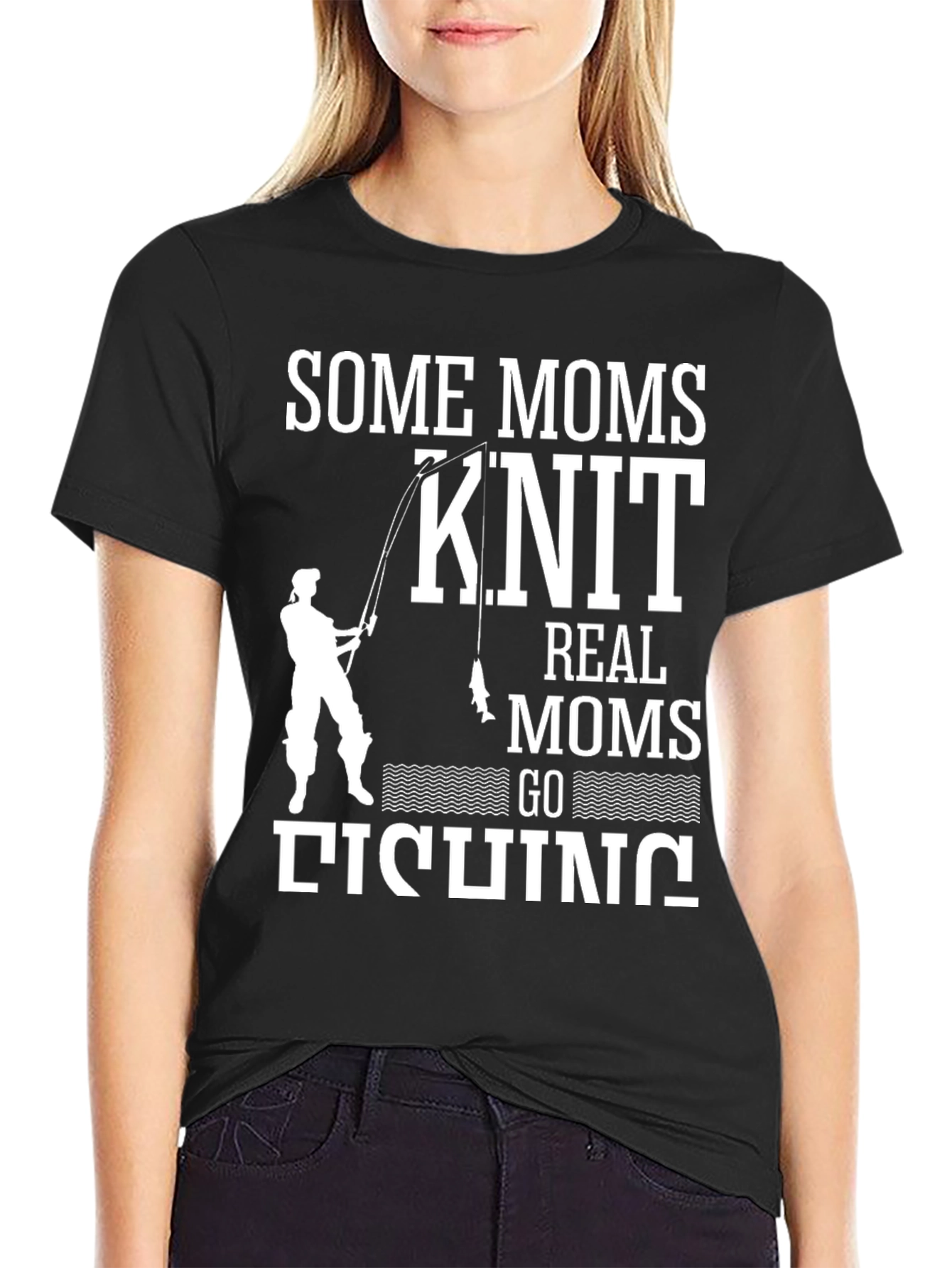 Some Moms Knit Real Moms Go Fishing T-Shirt