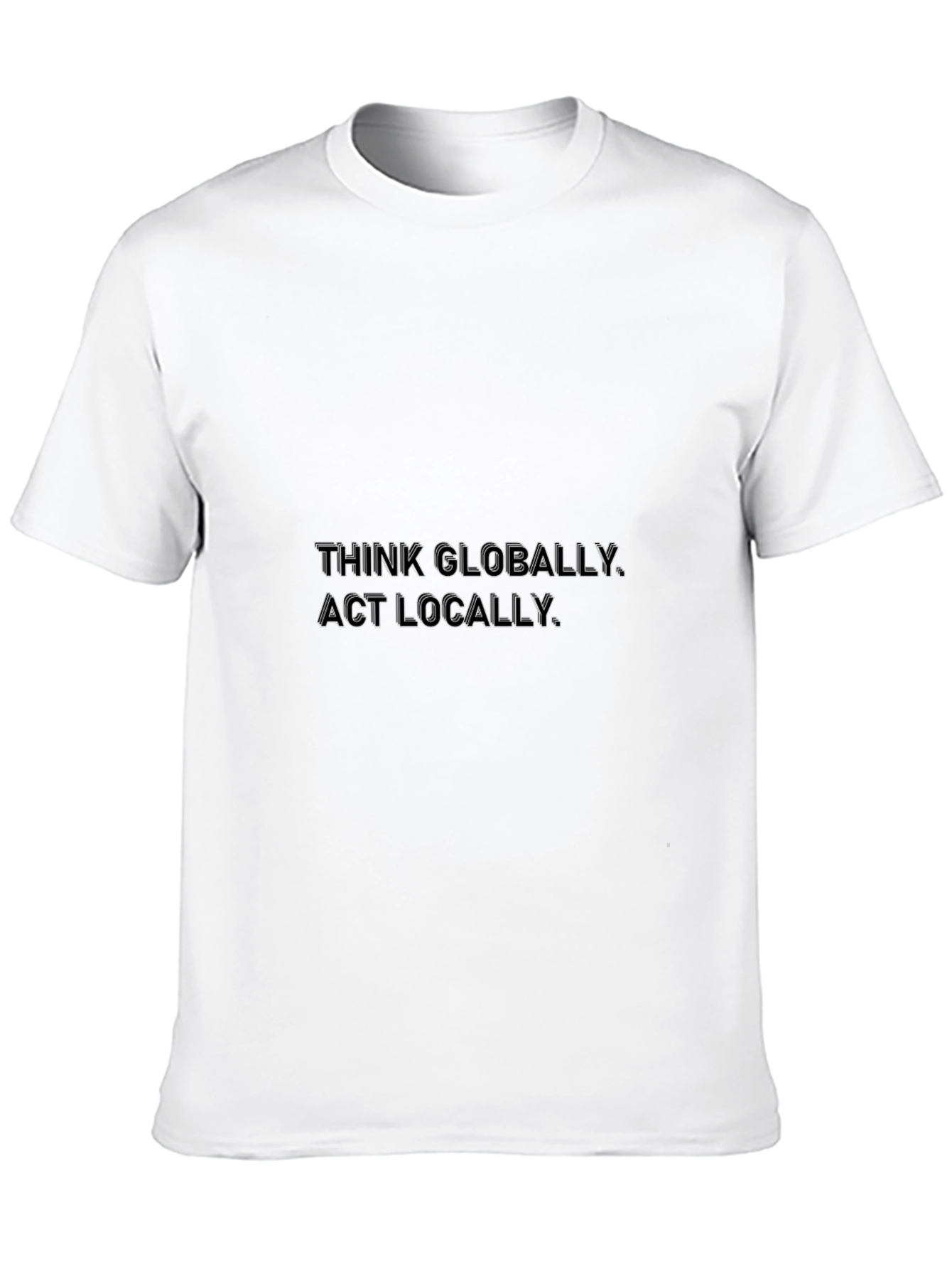 Think Globally Act Locally Black T-Shirt
