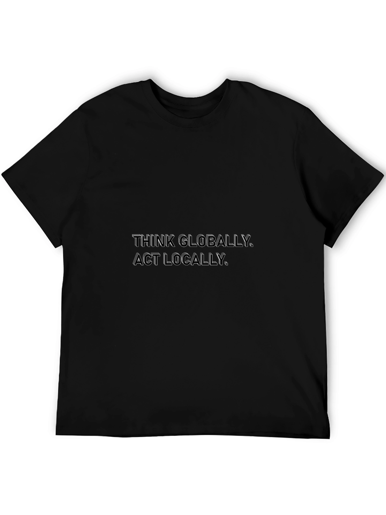 Think Globally Act Locally Black T-Shirt