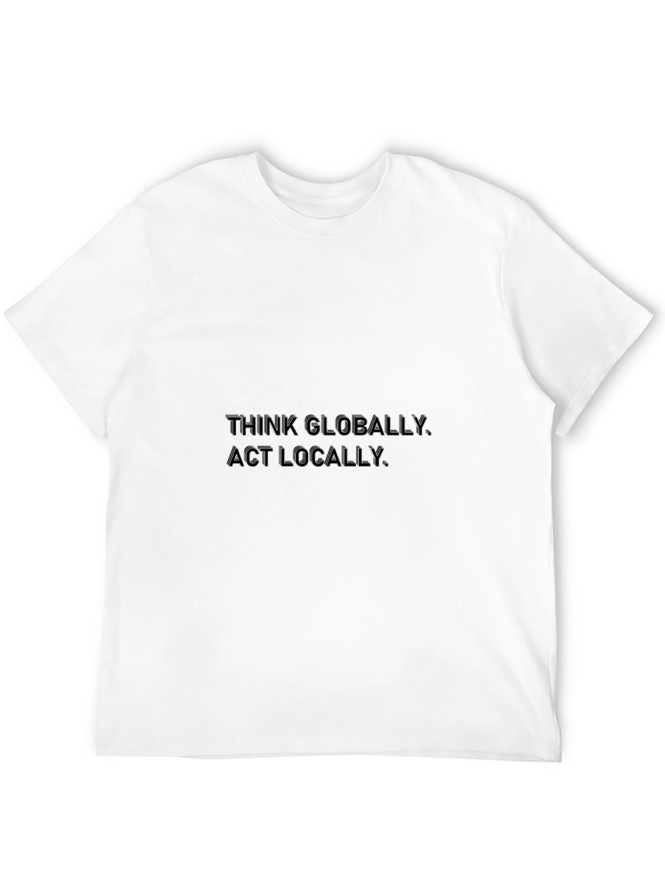 Think Globally Act Locally Black T-Shirt
