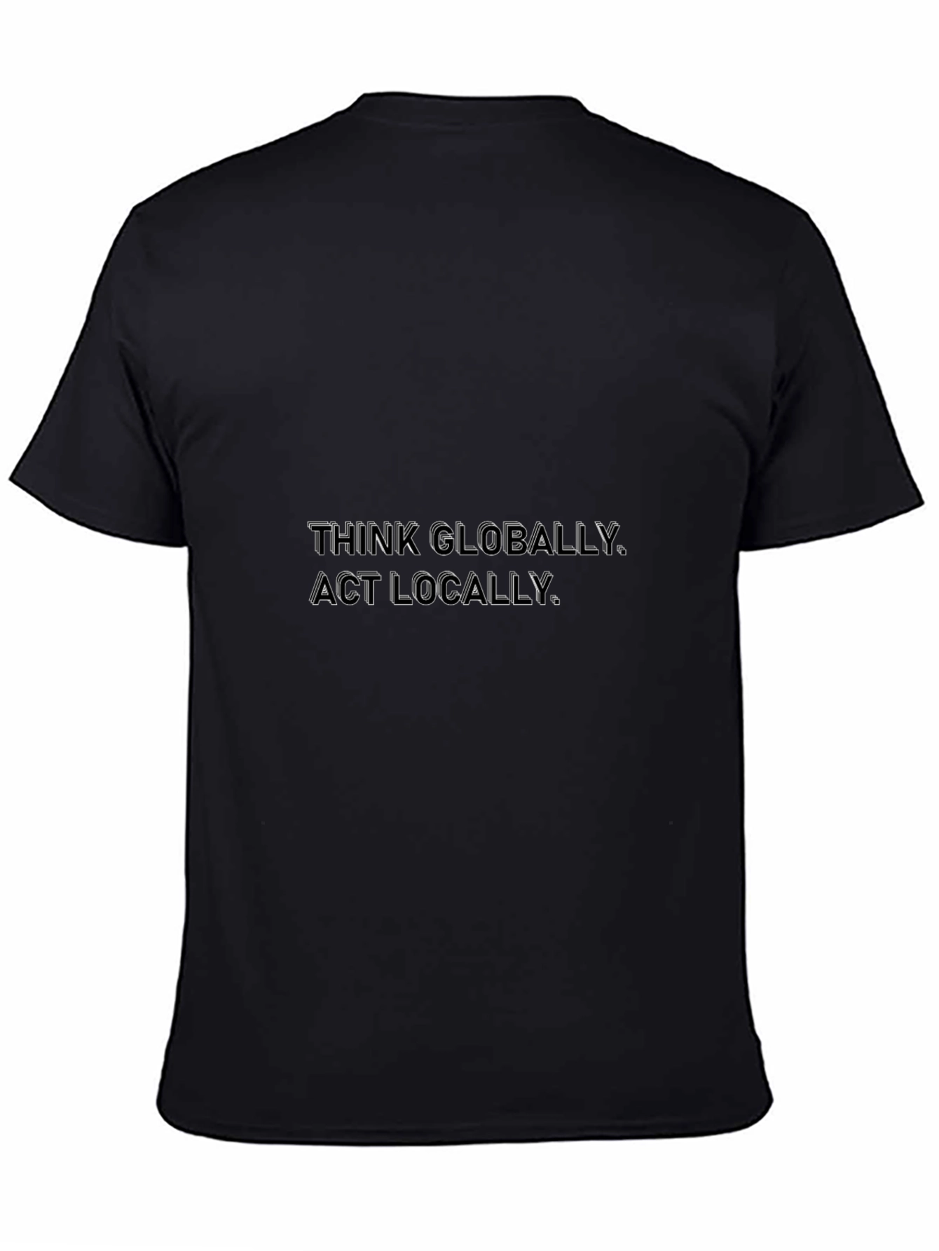 Think Globally Act Locally Black T-Shirt