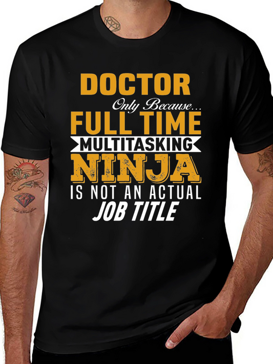 Doctor Full Time Multitasking Ninja Job Title Funny Graphic T-Shirt