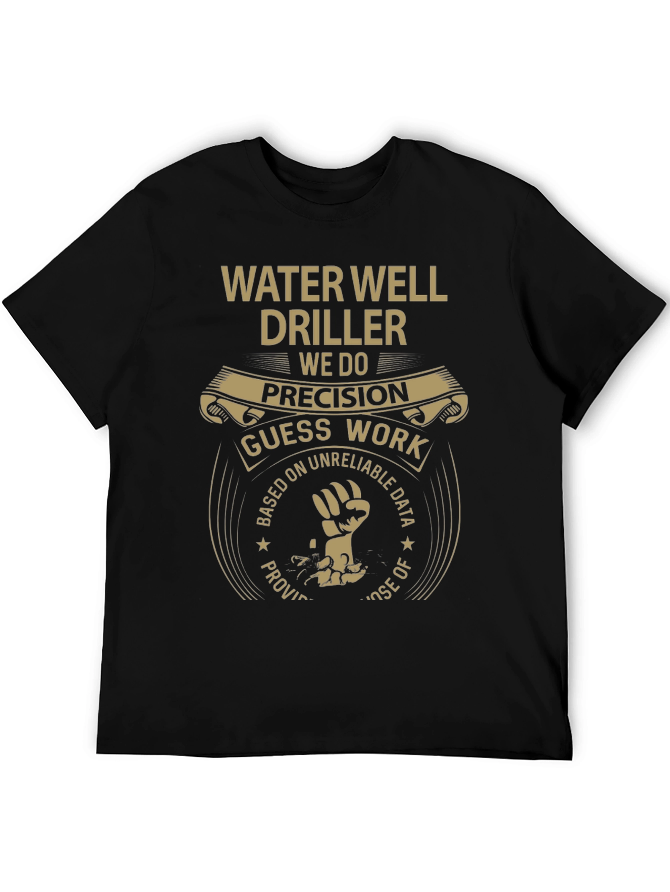 Water Well Driller T-Shirt - Precision Humor