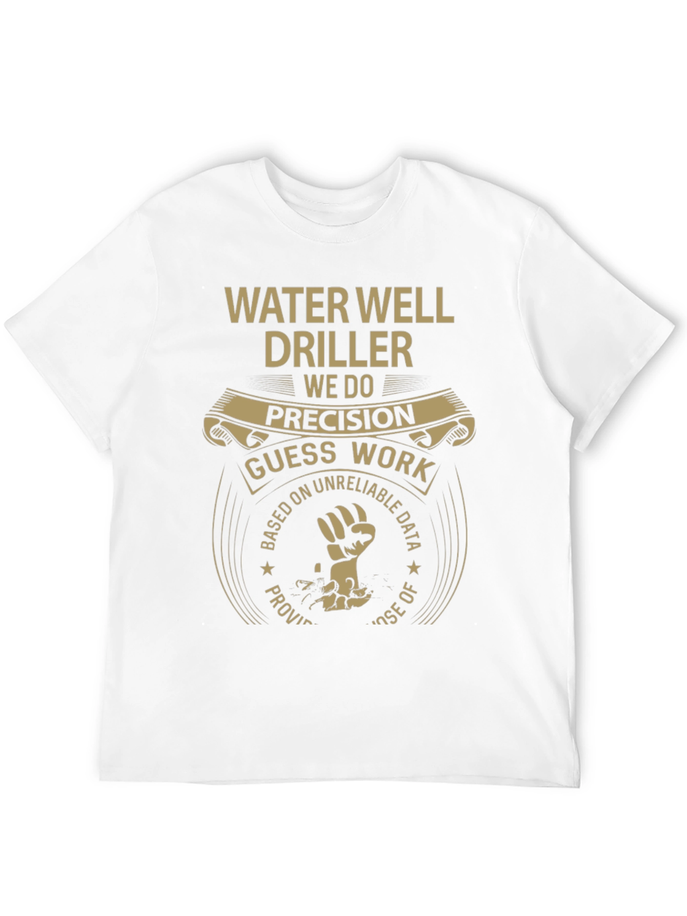 Water Well Driller T-Shirt - Precision Humor