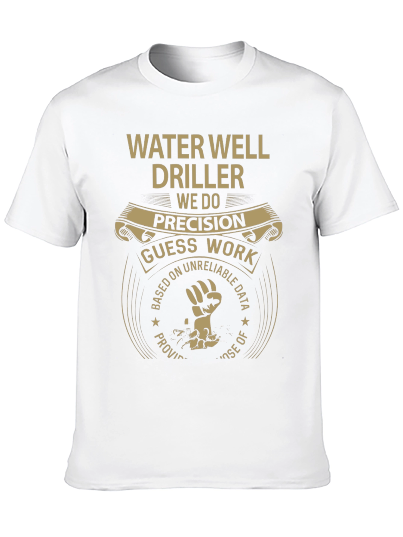 Water Well Driller T-Shirt - Precision Humor