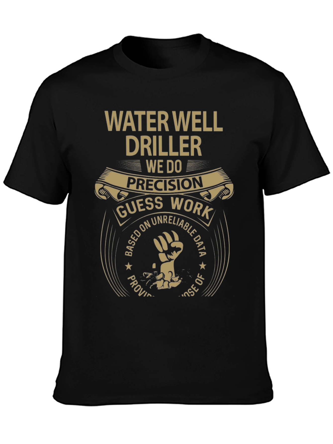 Water Well Driller T-Shirt - Precision Humor