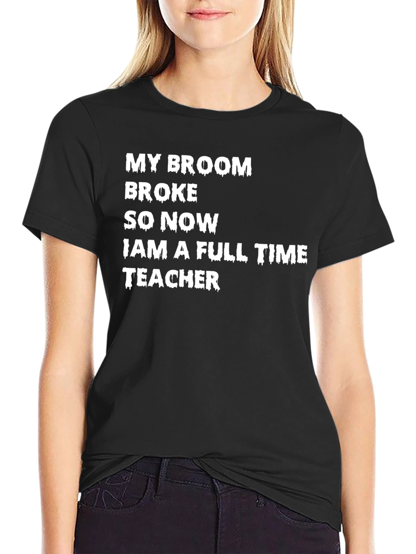 My Broom Broke T-Shirt - Funny Teacher Tee