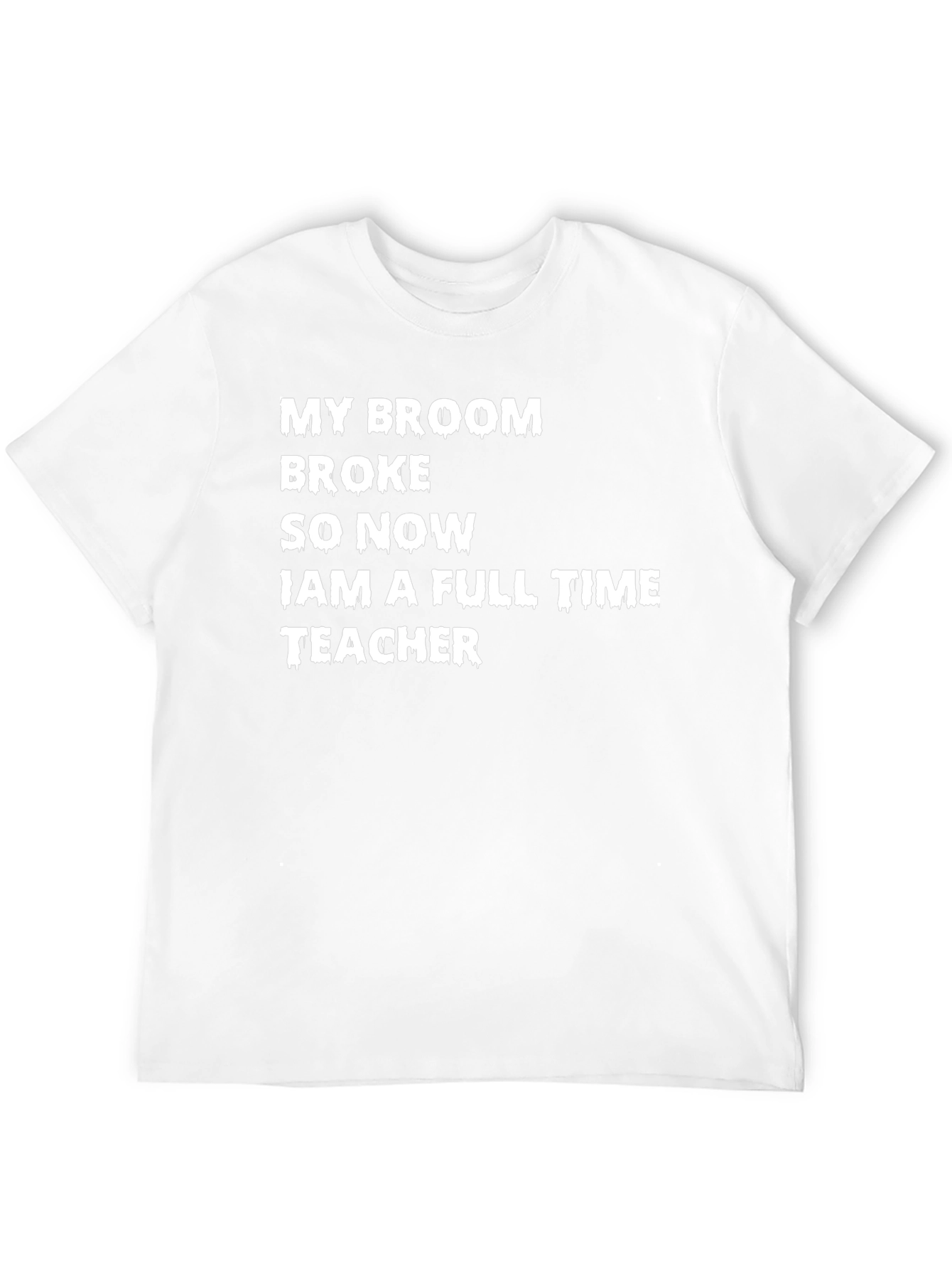 My Broom Broke T-Shirt - Funny Teacher Tee