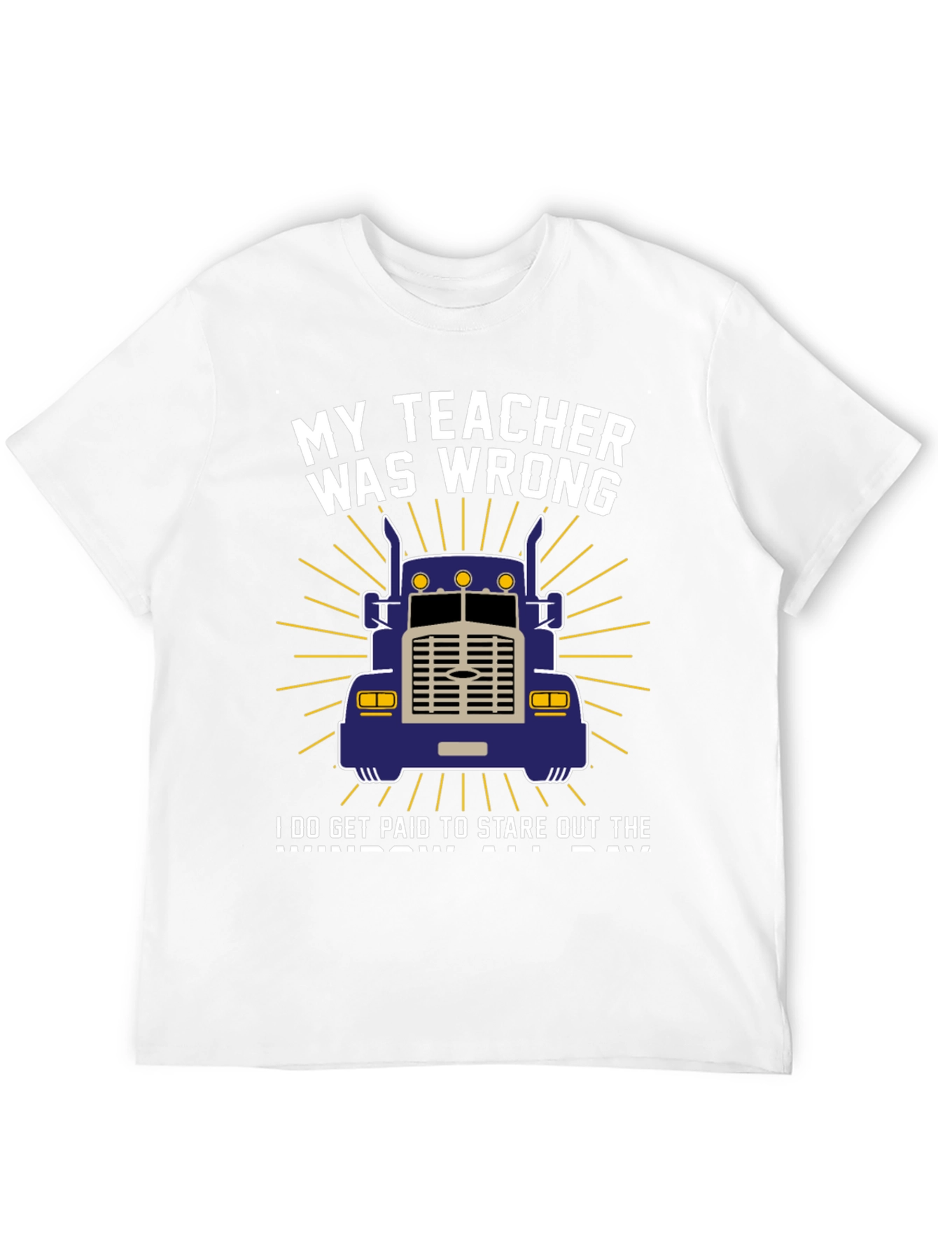 My Teacher Was Wrong Trucker T-Shirt