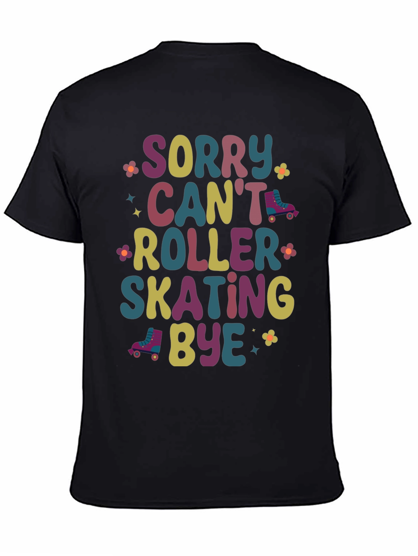 Sorry Cant Roller Skating Bye Graphic Tee