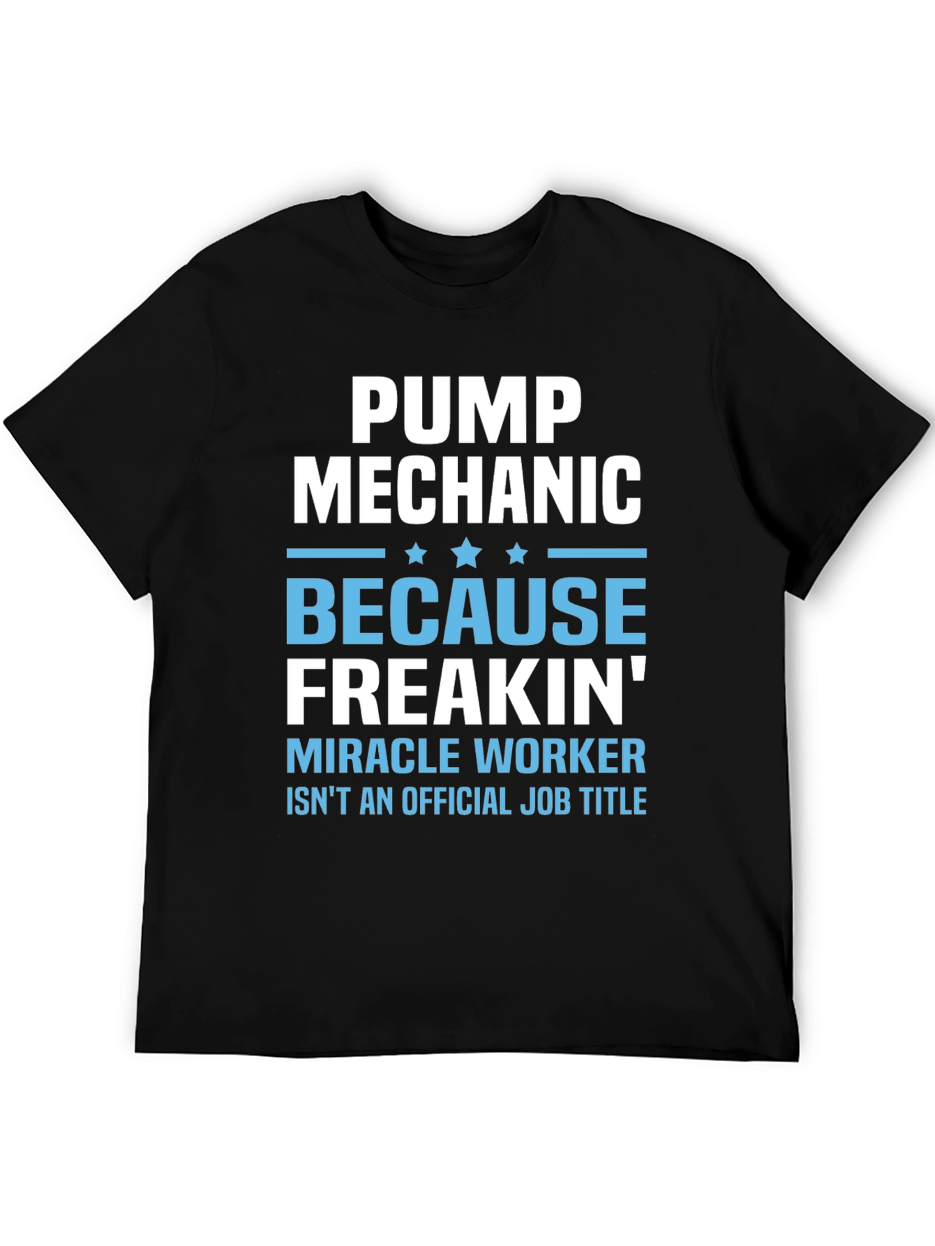 Pump Mechanic Freakin Miracle Worker Graphic Tee
