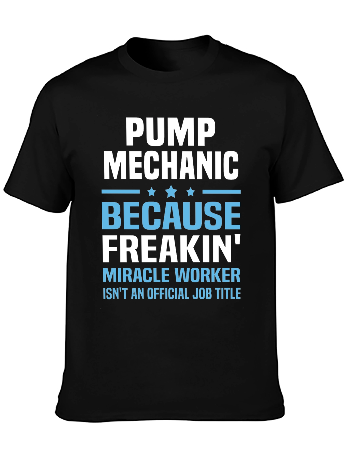 Pump Mechanic Freakin Miracle Worker Graphic Tee