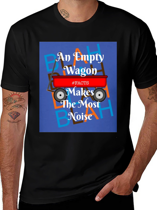 An Empty Wagon Makes the Most Noise T-Shirt
