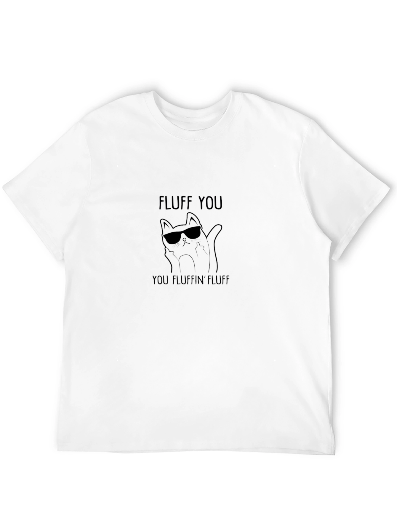 Fluff You Funny Cat T-Shirt - Cool Kitty Tee