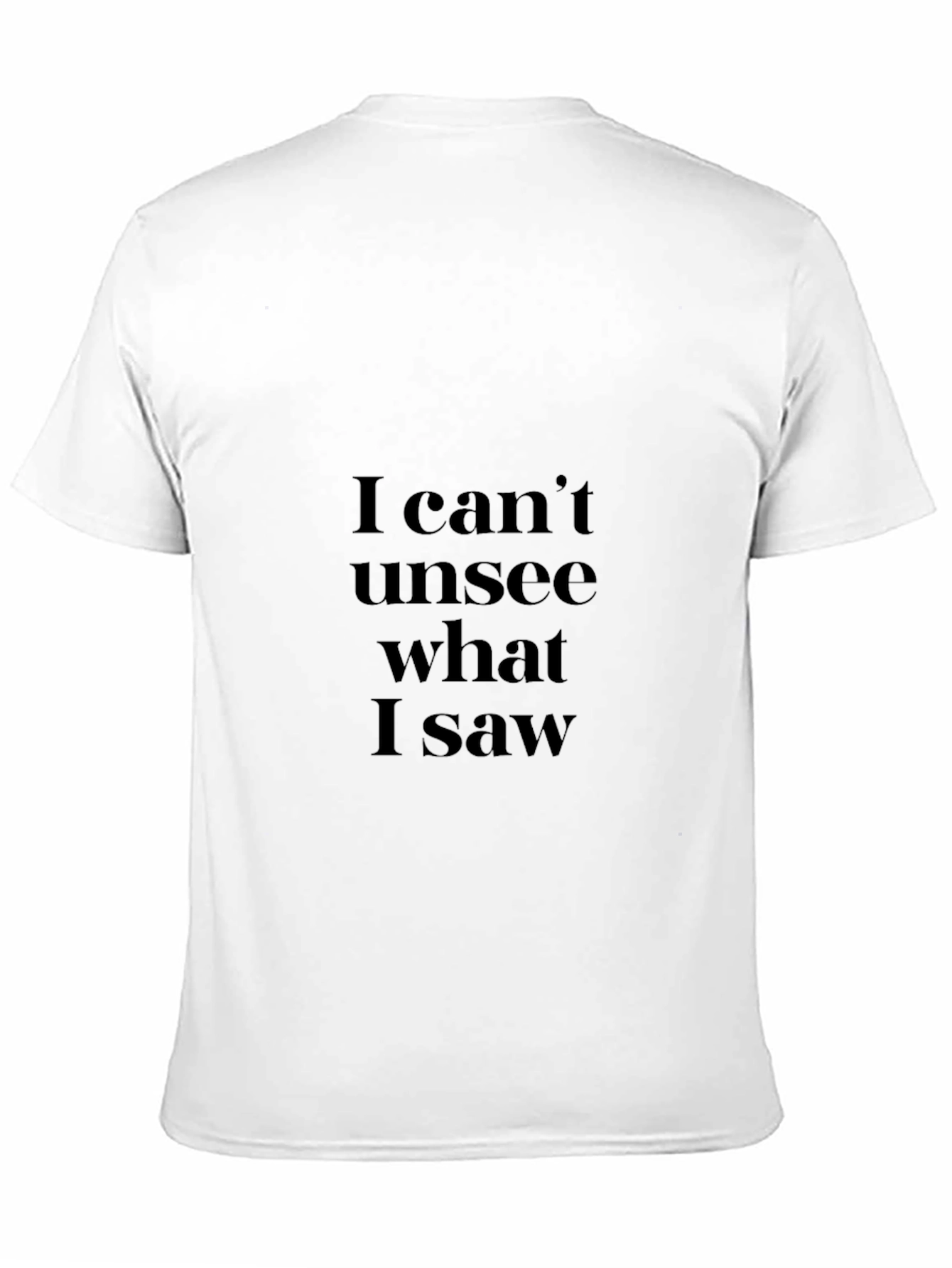 I Cant Unsee What I Saw Black T-Shirt