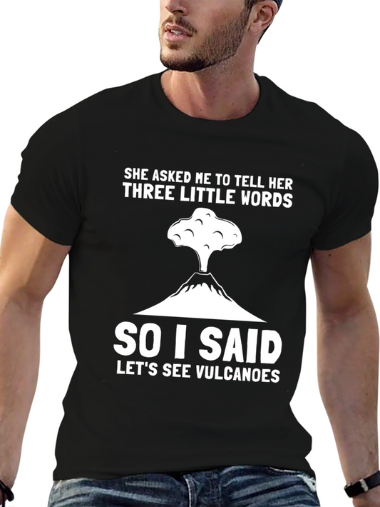 Volcano Humor T-Shirt - Three Little Words