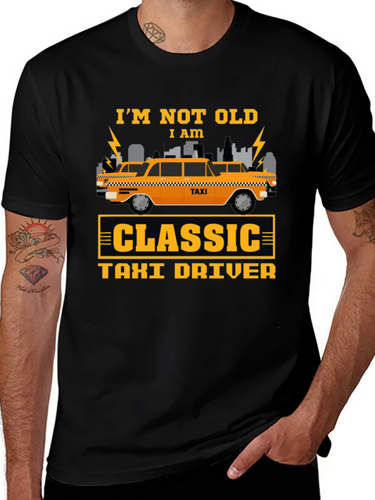 Classic Taxi Driver T-Shirt - Im Not Old