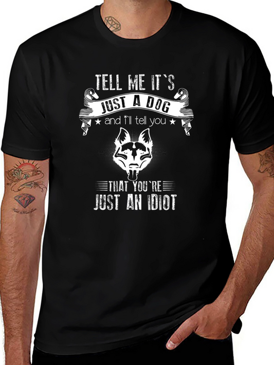 Tell Me Its Just A Dog T-Shirt
