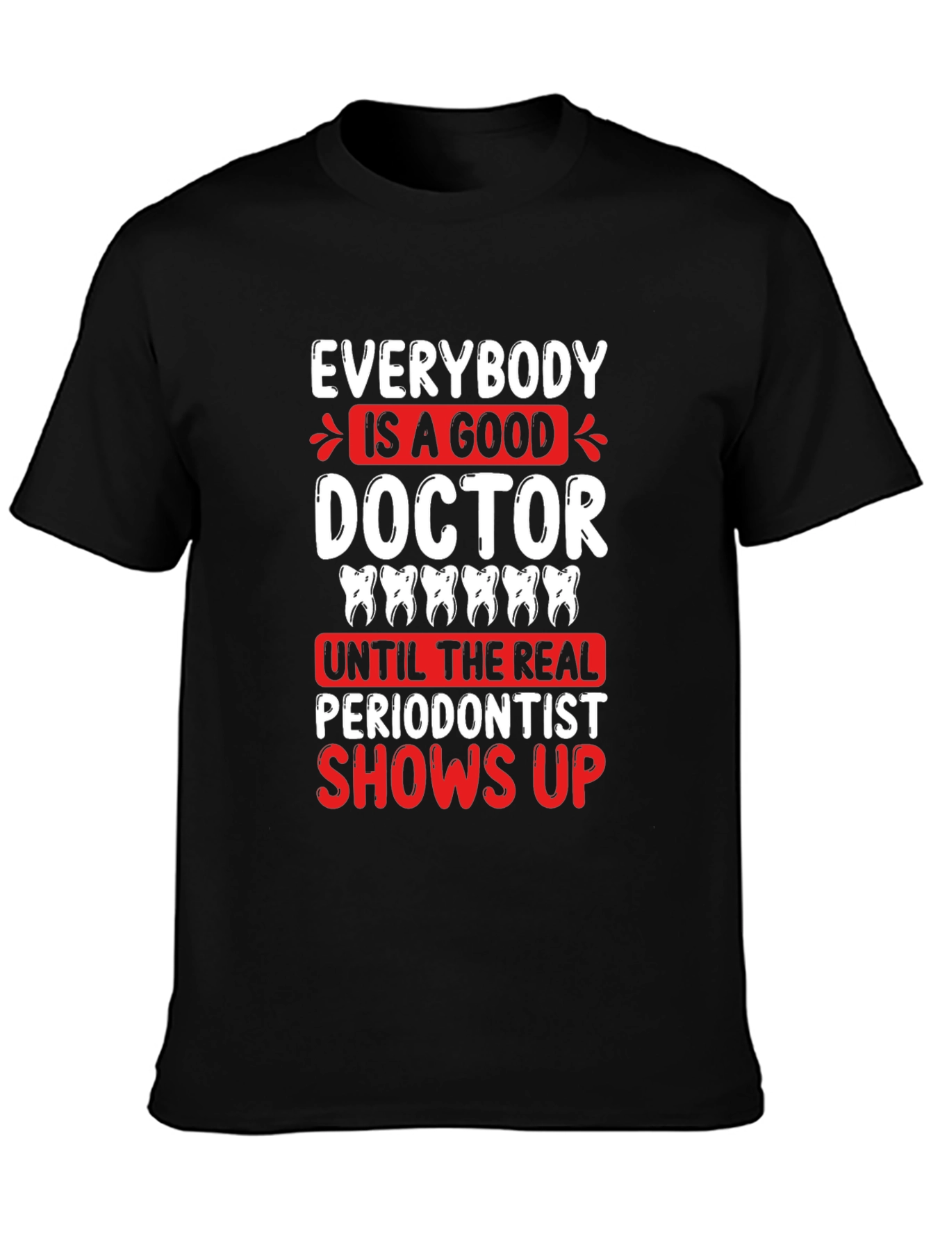 Funny Periodontist T-Shirt - Dentist Gift