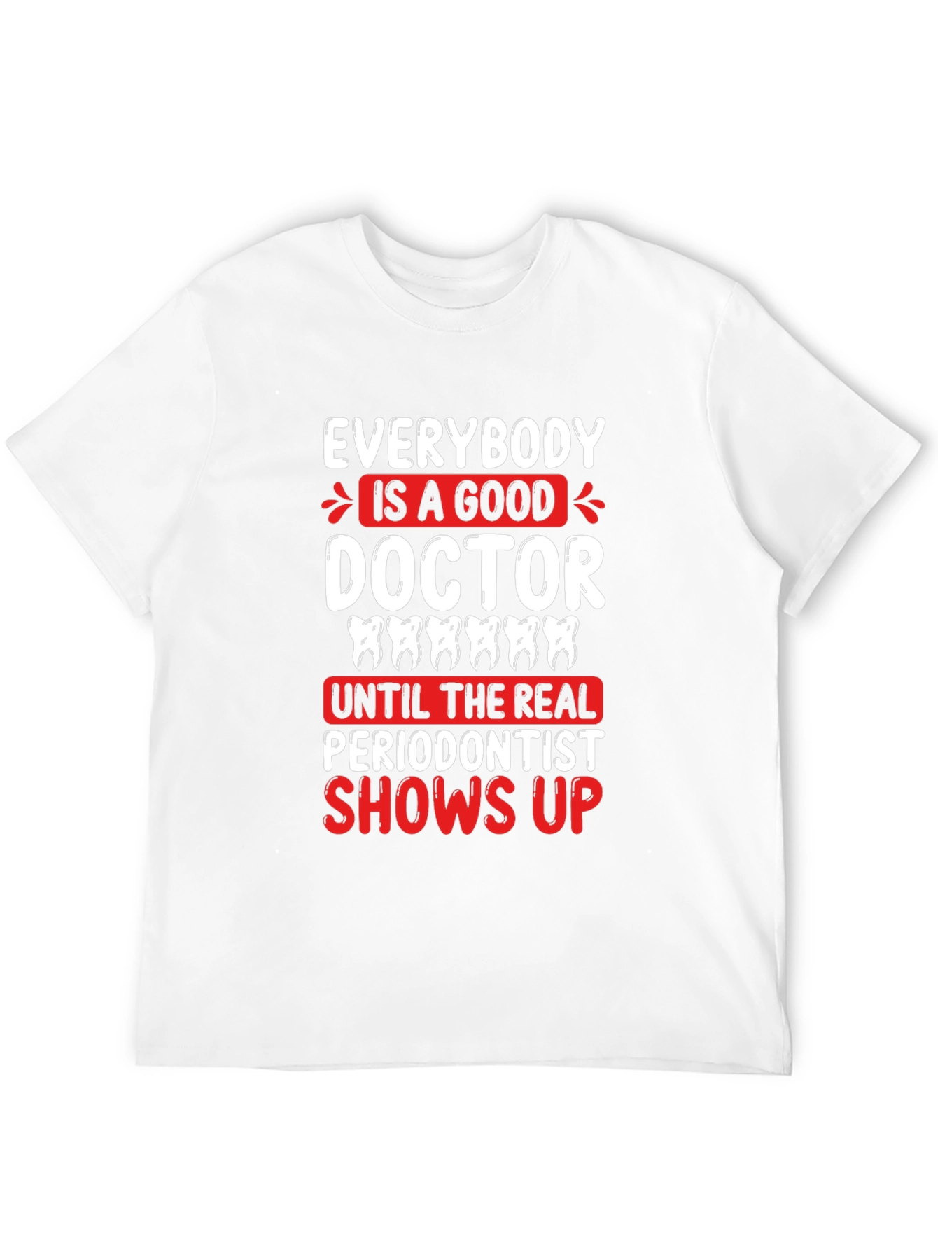 Funny Periodontist T-Shirt - Dentist Gift