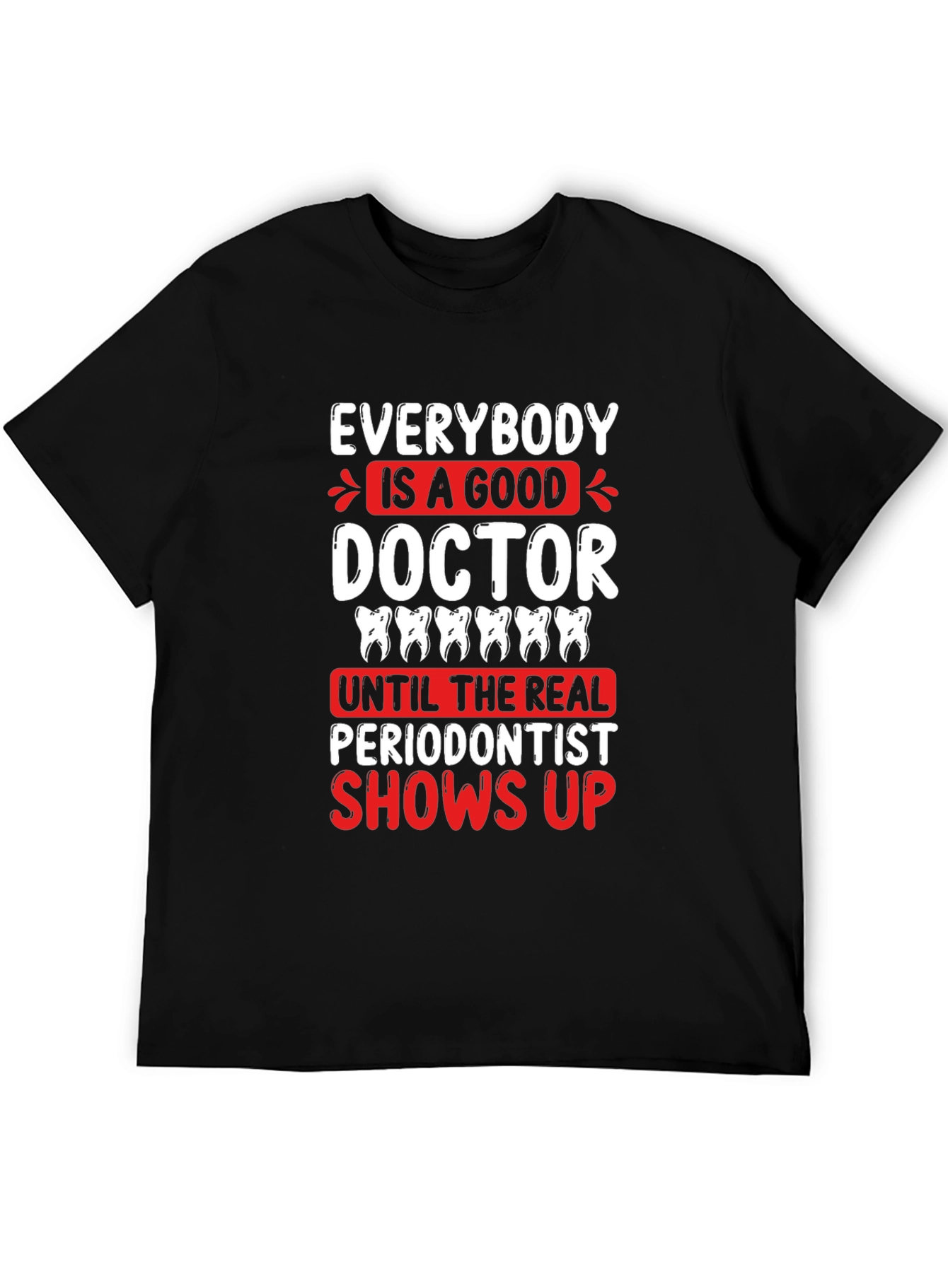 Funny Periodontist T-Shirt - Dentist Gift