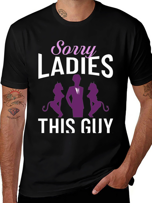 Sorry Ladies This Guy Graphic T-Shirt