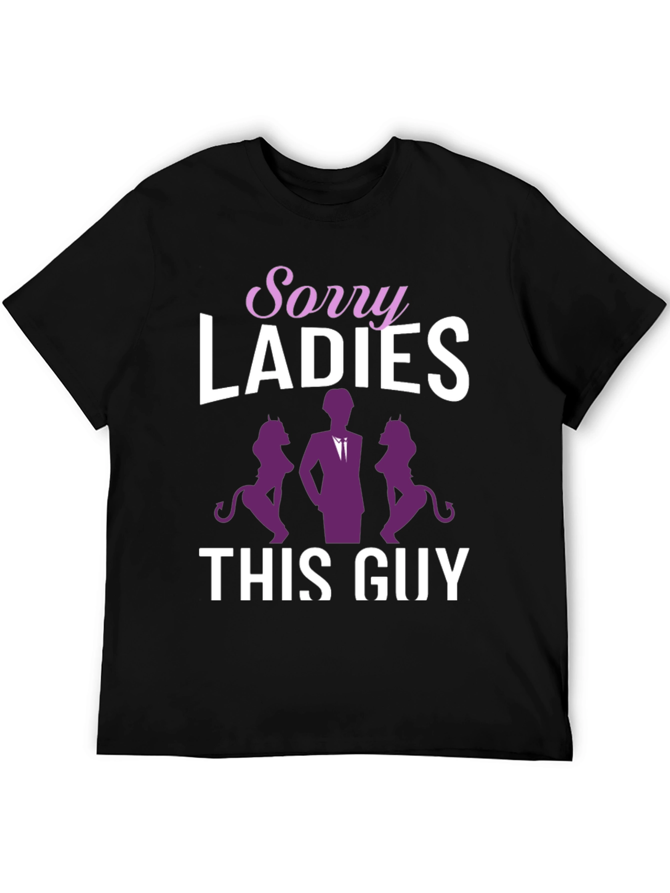 Sorry Ladies This Guy Graphic T-Shirt