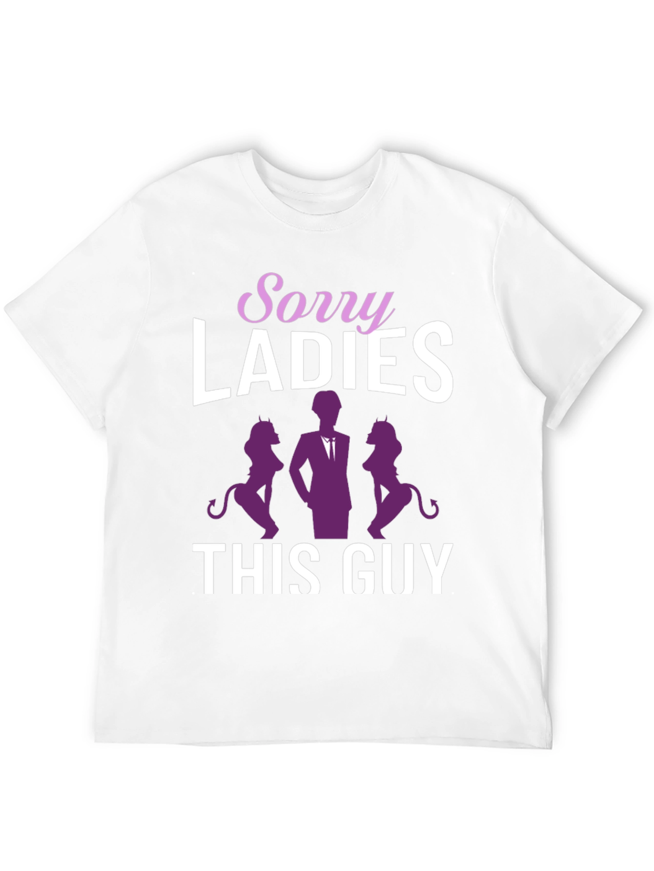 Sorry Ladies This Guy Graphic T-Shirt