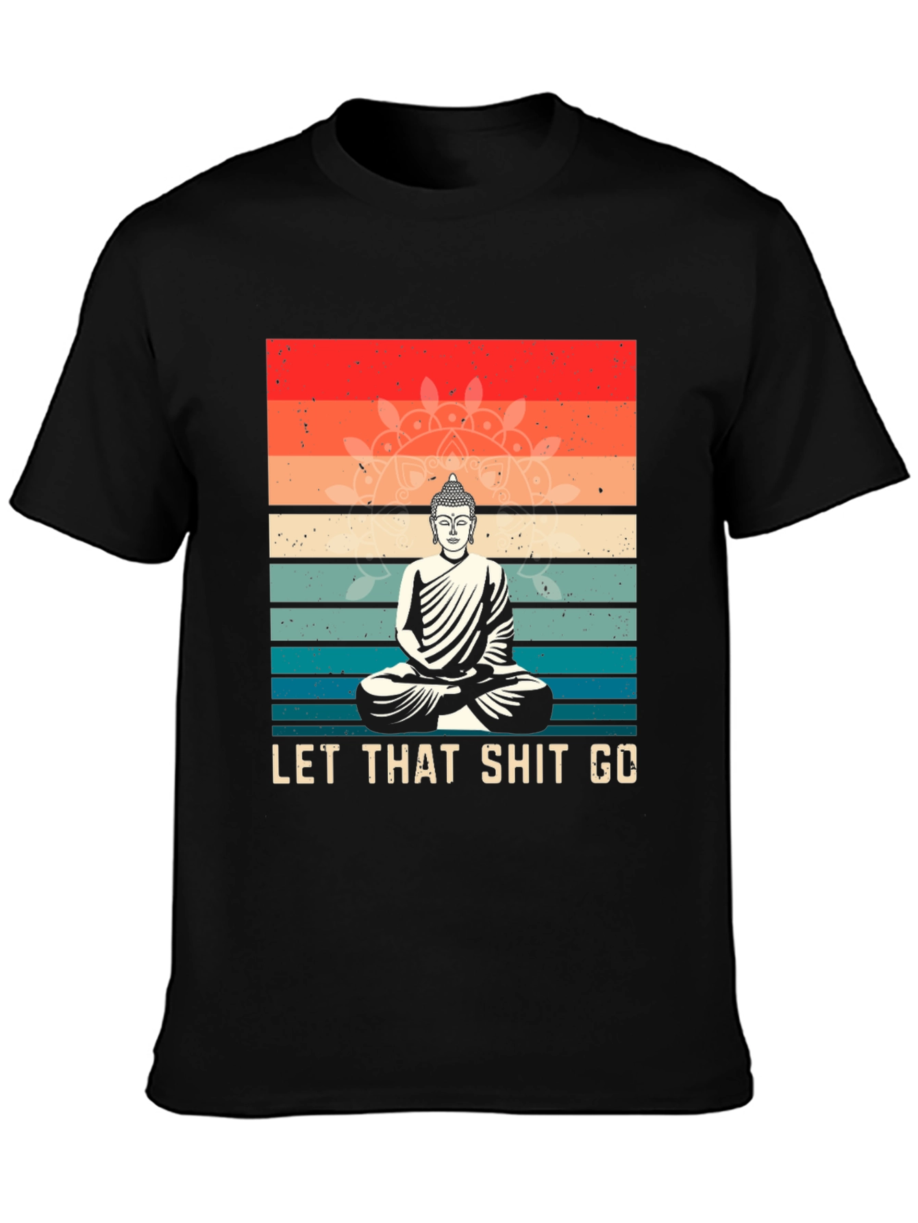 Let That Shit Go Buddha T-Shirt - Unisex