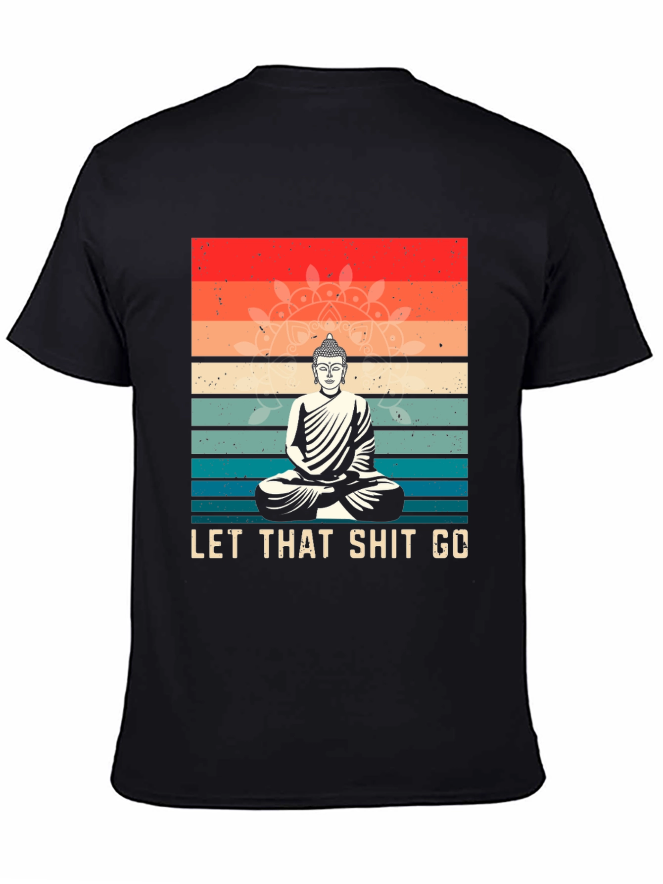 Let That Shit Go Buddha T-Shirt - Unisex