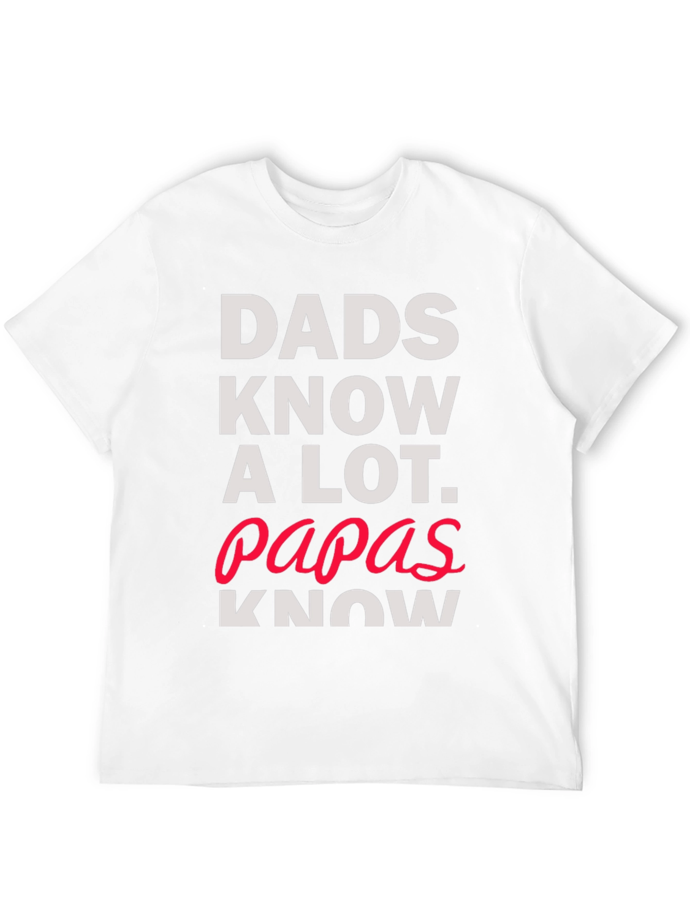 Dads Know A Lot T-Shirt