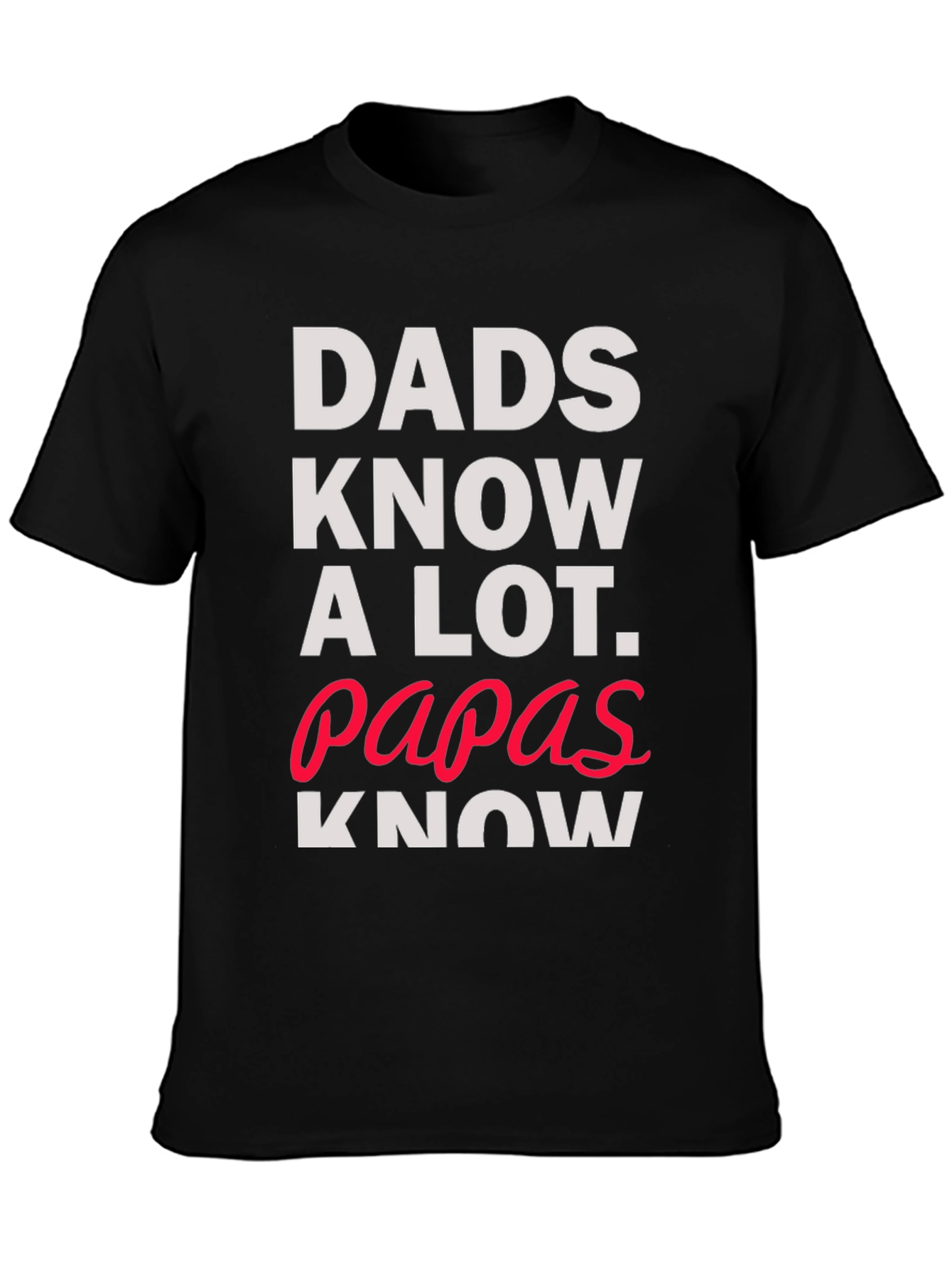 Dads Know A Lot T-Shirt