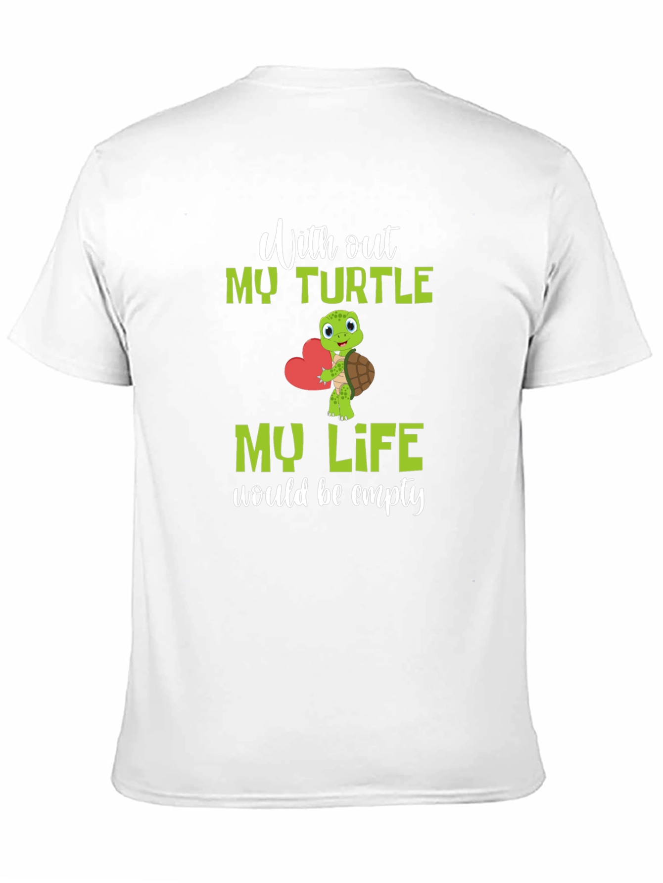Turtle Lover T-Shirt: My Life Would Be Empty